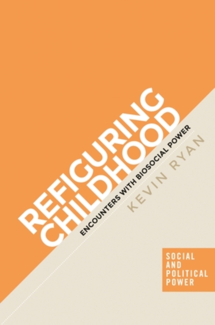 Refiguring childhood : Encounters with biosocial power, PDF eBook