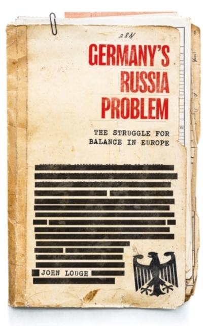 Germany's Russia problem : The struggle for balance in Europe, PDF eBook