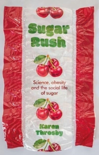 Sugar Rush : Science, Politics and the Demonisation of Fatness, Paperback / softback Book