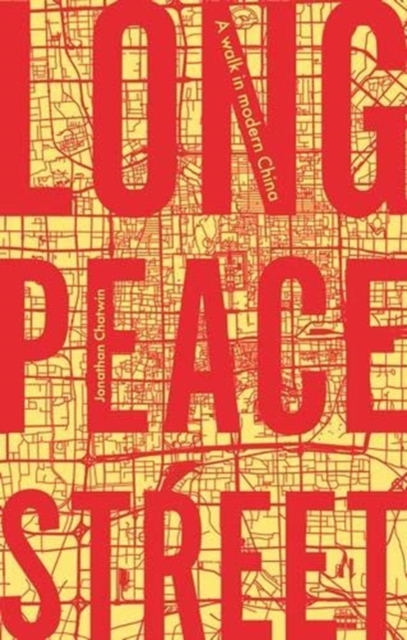 Long Peace Street : A Walk in Modern China, Paperback / softback Book