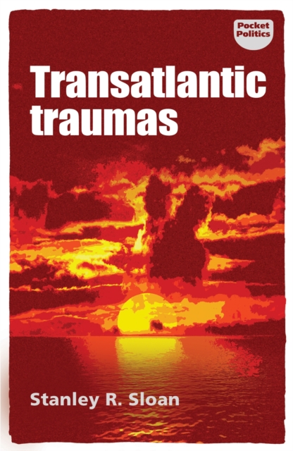 Transatlantic traumas : Has illiberalism brought the West to the brink of collapse?, PDF eBook