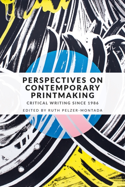 Perspectives on contemporary printmaking : Critical writing since 1986, PDF eBook