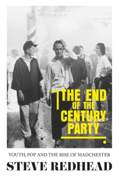 The end-of-the-century party : Youth, pop and the rise of Madchester, EPUB eBook