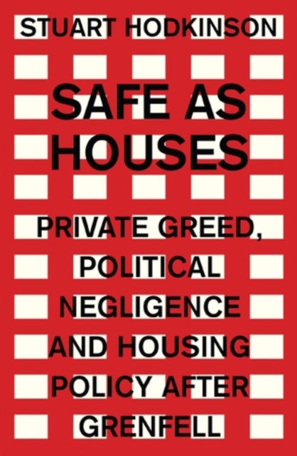 Safe as houses : Private greed, political negligence and housing policy after Grenfell, EPUB eBook