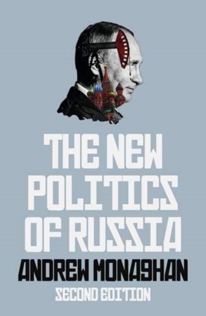 The New Politics of Russia : Interpreting Change, Revised and Updated Edition, Paperback / softback Book