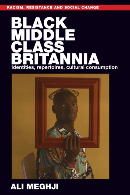 Black Middle-Class Britannia : Identities, Repertoires, Cultural Consumption, Paperback / softback Book