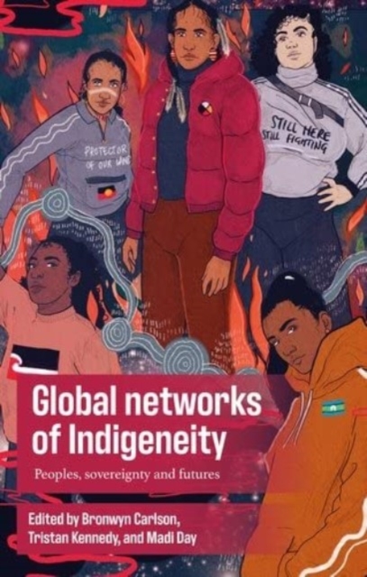 Global Networks of Indigeneity : Peoples, Sovereignty and Futures, Hardback Book