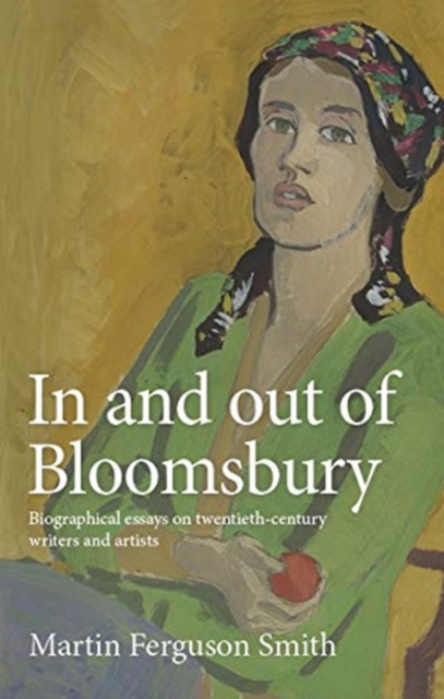 In and out of Bloomsbury : Biographical Essays on Twentieth-Century Writers and Artists, Hardback Book