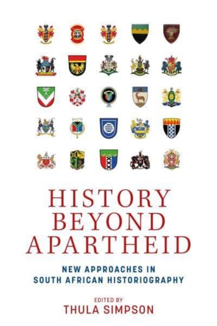 History Beyond Apartheid : New Approaches in South African Historiography, Hardback Book