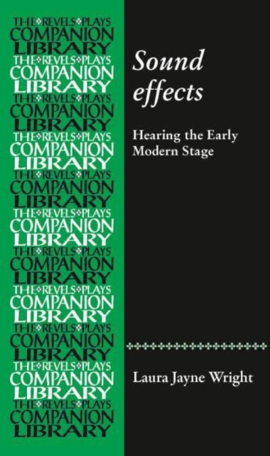 Sound Effects : Hearing the Early Modern Stage, Hardback Book