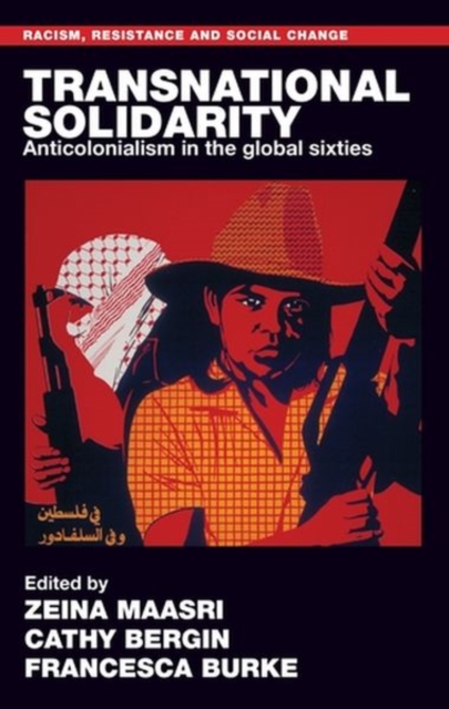 Transnational Solidarity : Anticolonialism in the Global Sixties, Hardback Book