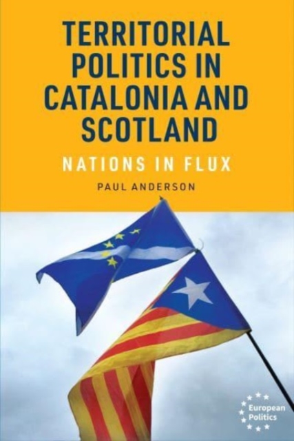 Territorial Politics in Catalonia and Scotland : Nations in Flux, Hardback Book