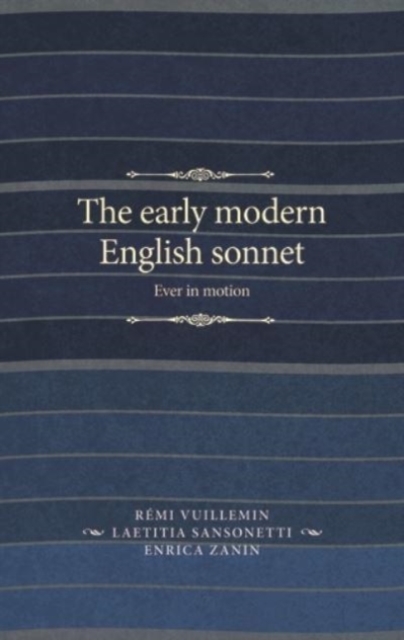 The Early Modern English Sonnet : Ever in Motion, Paperback / softback Book