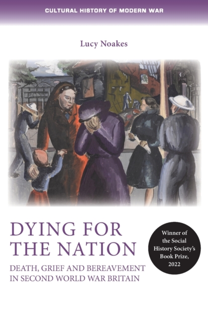 Dying for the Nation : Death, Grief and Bereavement in Second World War Britain, Paperback / softback Book