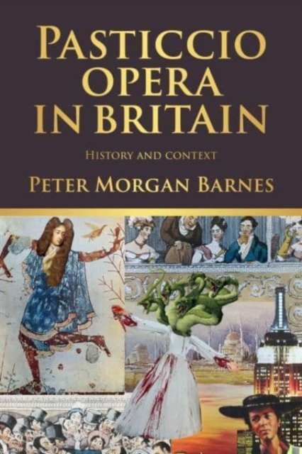 Pasticcio Opera in Britain : History and Context, Hardback Book
