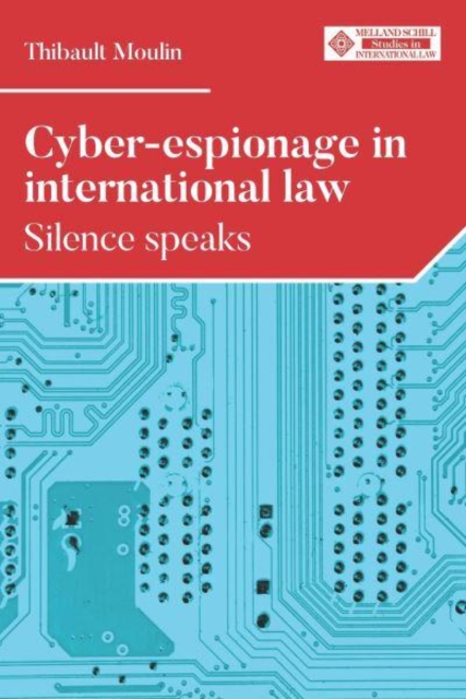 Cyber-Espionage in International Law : Silence Speaks, Hardback Book