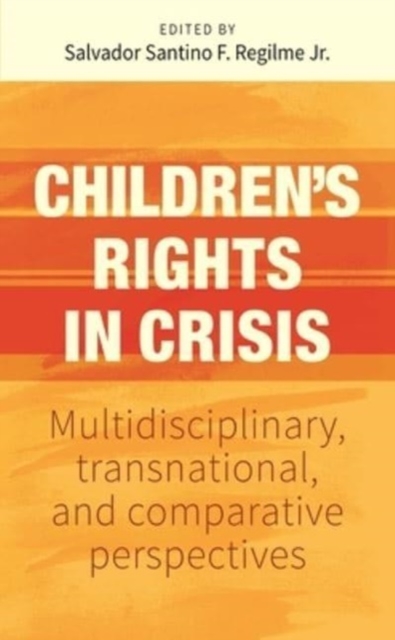 Children’S Rights in Crisis : Multidisciplinary, Transnational, and Comparative Perspectives, Hardback Book