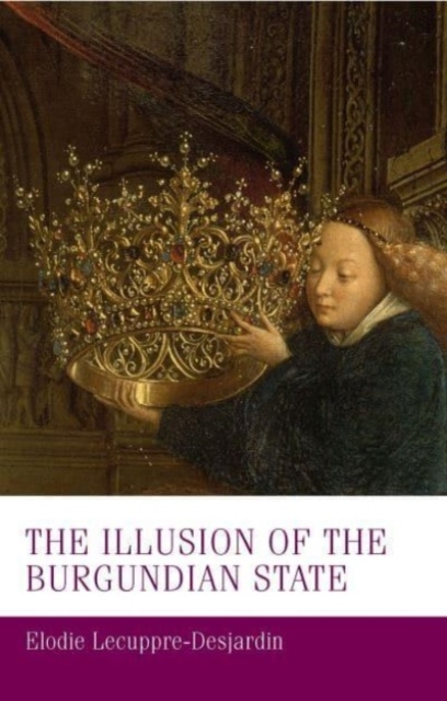 The Illusion of the Burgundian State, Paperback / softback Book
