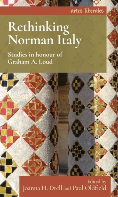 Rethinking Norman Italy : Studies in Honour of Graham A. Loud, Paperback / softback Book