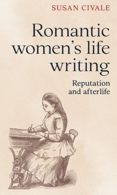 Romantic Women's Life Writing : Reputation and Afterlife, Paperback / softback Book