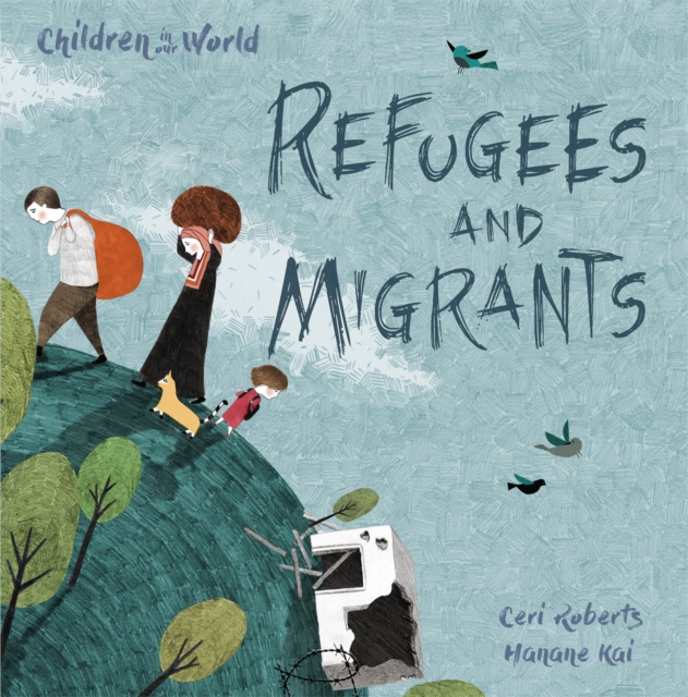 Children in Our World: Refugees and Migrants, Paperback / softback Book