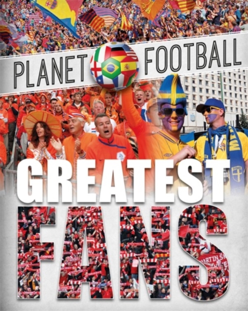 Planet Football: Greatest Fans, Paperback / softback Book
