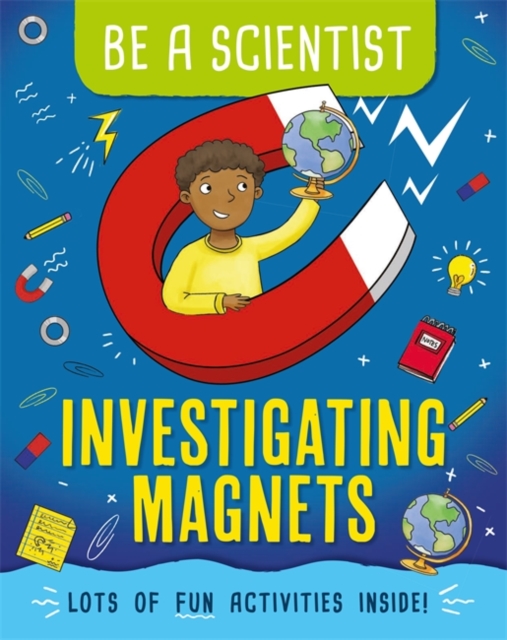 Be a Scientist: Investigating Magnets, Hardback Book