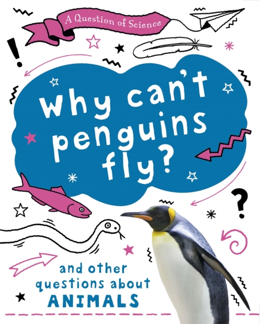 A Question of Science: Why can't penguins fly? And other questions about animals, Paperback / softback Book