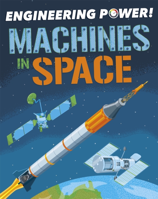 Engineering Power!: Machines in Space, Hardback Book
