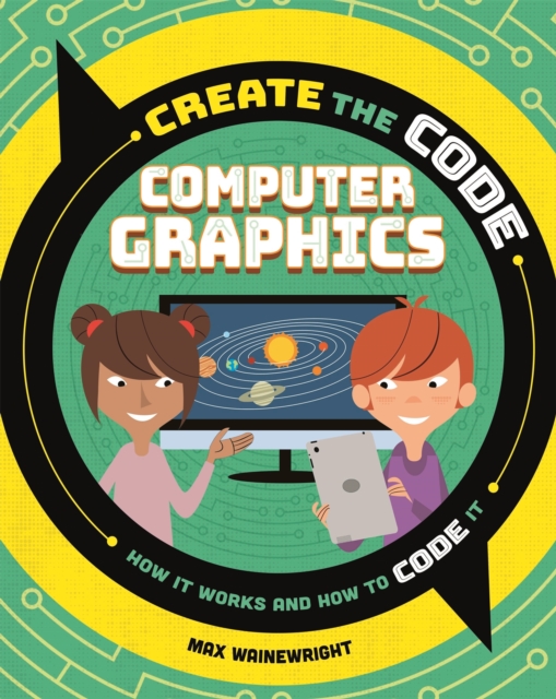 Create the Code: Computer Graphics, Paperback / softback Book