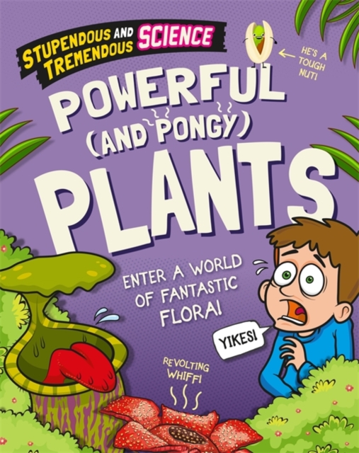 Stupendous and Tremendous Science: Powerful and Pongy Plants, Paperback / softback Book
