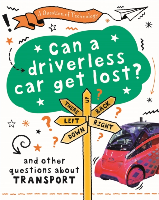 A Question of Technology: Can a Driverless Car Get Lost? : And other questions about transport, Hardback Book
