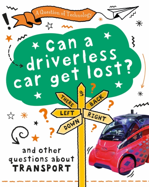 A Question of Technology: Can a Driverless Car Get Lost? : And other questions about transport, Paperback / softback Book
