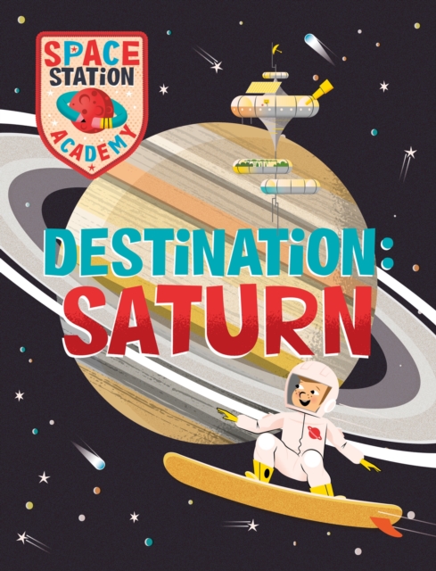 Space Station Academy: Destination Saturn, Paperback / softback Book