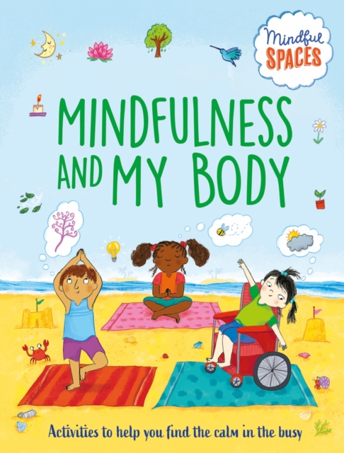 Mindful Spaces: Mindfulness and My Body, Paperback / softback Book