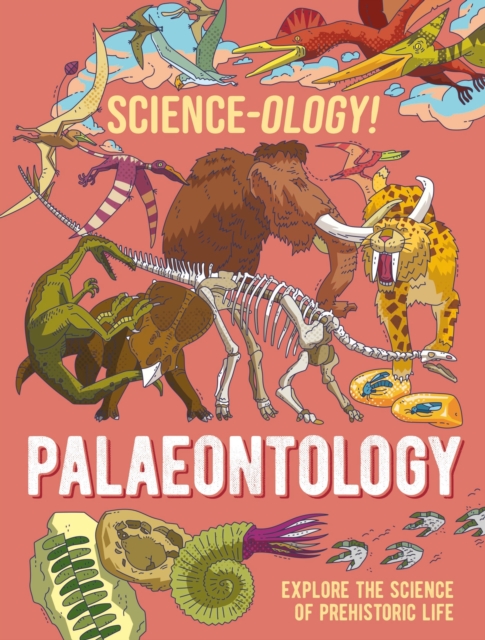 Science-ology!: Palaeontology, Paperback / softback Book