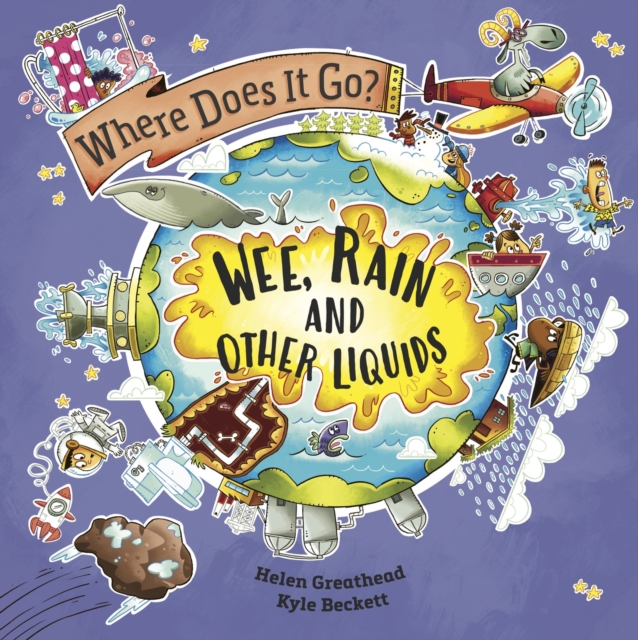 Where Does It Go?: Wee, Rain and Other Liquids, Hardback Book