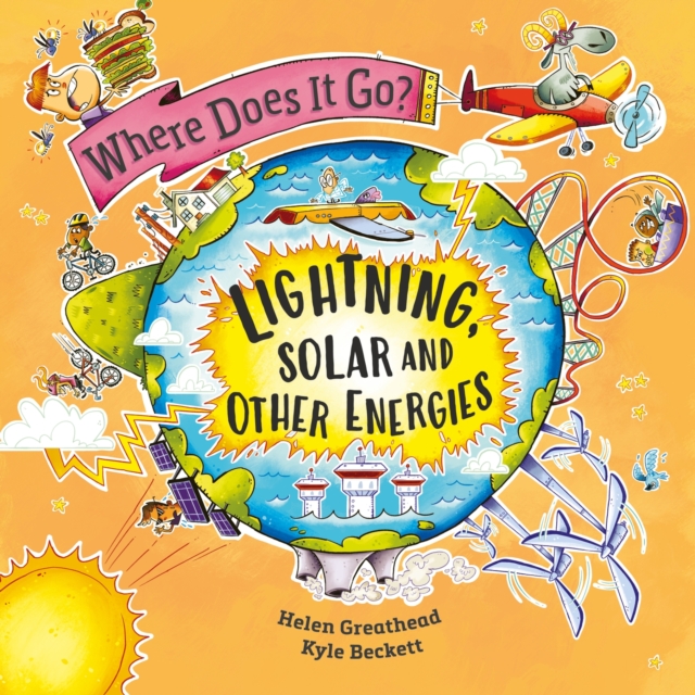 Where Does It Go?: Lightning, Solar and Other Energies, Hardback Book