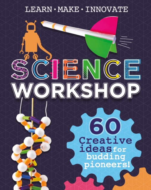 Science Workshop: 60 Creative Ideas for Budding Pioneers, Paperback / softback Book