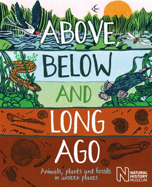 Above, Below and Long Ago : Animals, plants and fossils in unseen places, EPUB eBook