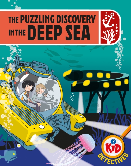 Kid Detectives: The Puzzling Discovery in the Deep Sea, Hardback Book