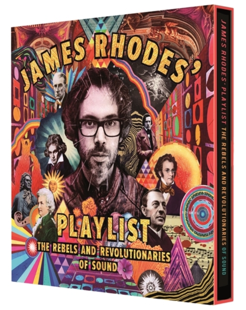 James Rhodes' Playlist : The Rebels and Revolutionaries of Sound, Hardback Book