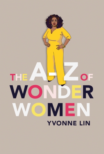 The A Z of Wonder Women : 26 Inspiring, Empowering, Incredible women, EPUB eBook