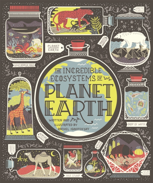The Incredible Ecosystems of Planet Earth, Hardback Book