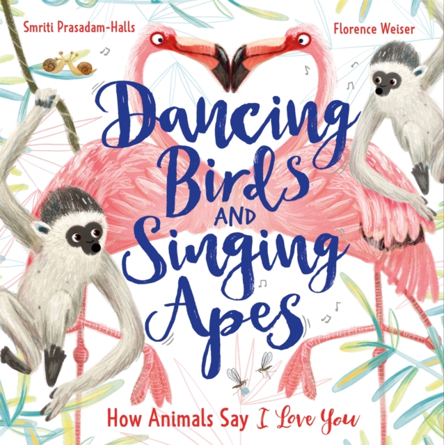 Dancing Birds and Singing Apes : How Animals Say I Love You, Hardback Book