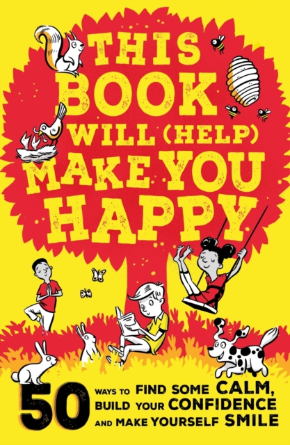 This Book Will (Help) Make You Happy : 50 Ways to Find Some Calm, Build Your Confidence and Make Yourself Smile, EPUB eBook