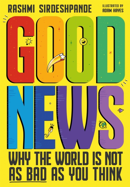 Good News : Why the World is Not as Bad as You Think. Shortlisted for the Blue Peter Book Awards 2022, Paperback / softback Book