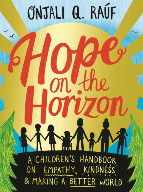 Hope on the Horizon : A children's handbook on empathy, kindness and making a better world, Paperback / softback Book