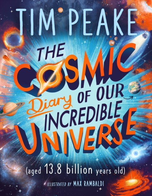The Cosmic Diary of our Incredible Universe, Paperback / softback Book