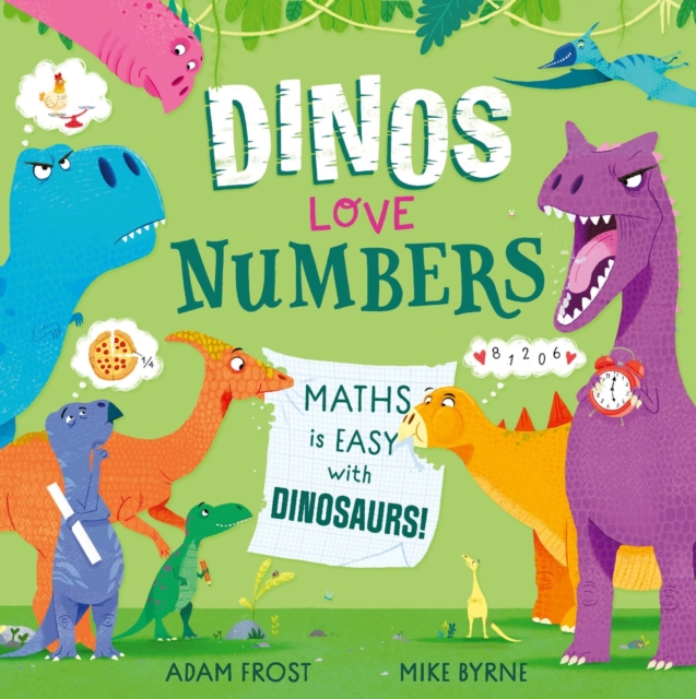 Dinos Love Numbers : Maths is easy with dinosaurs!, Paperback / softback Book